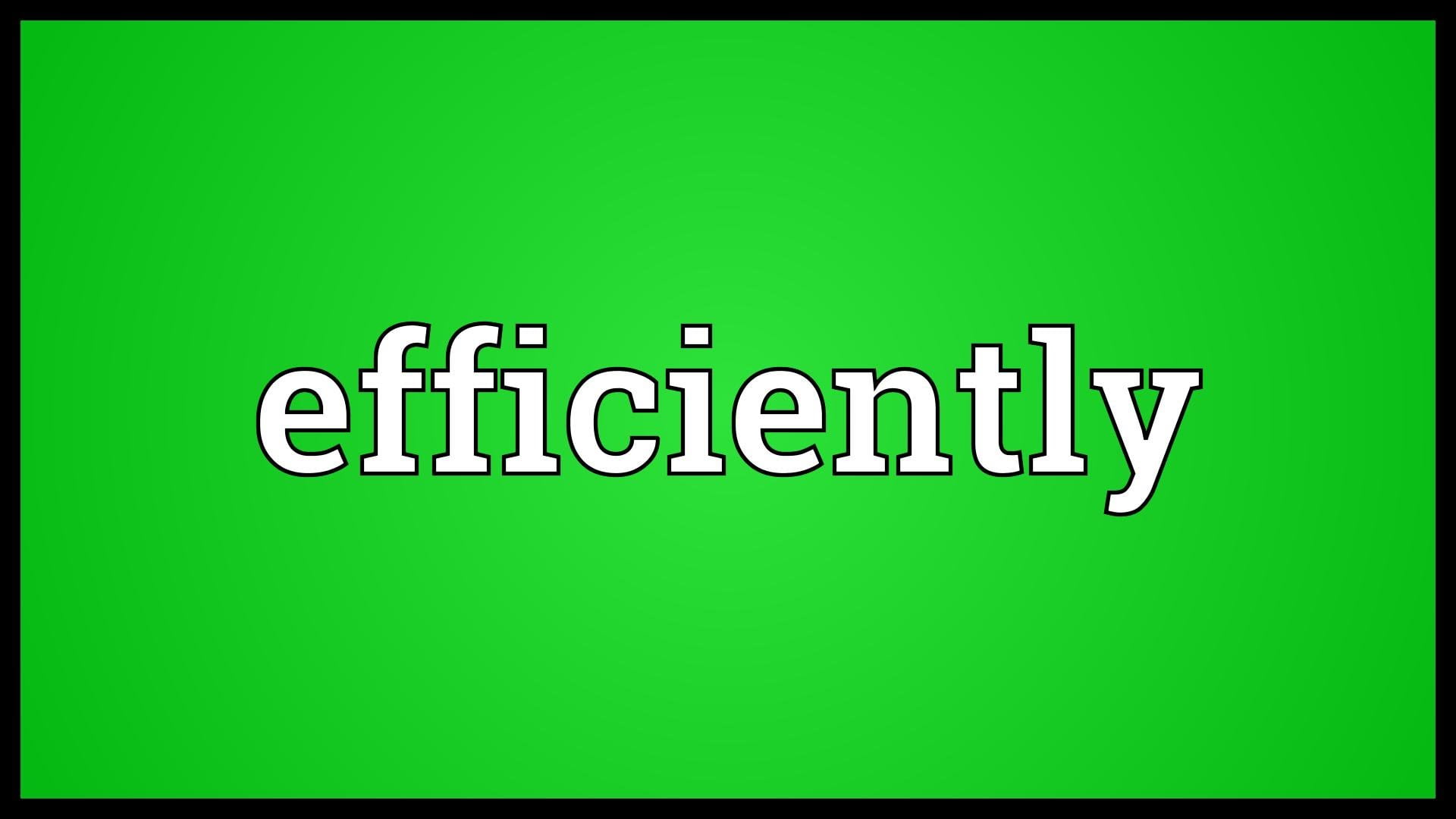 Efficiently